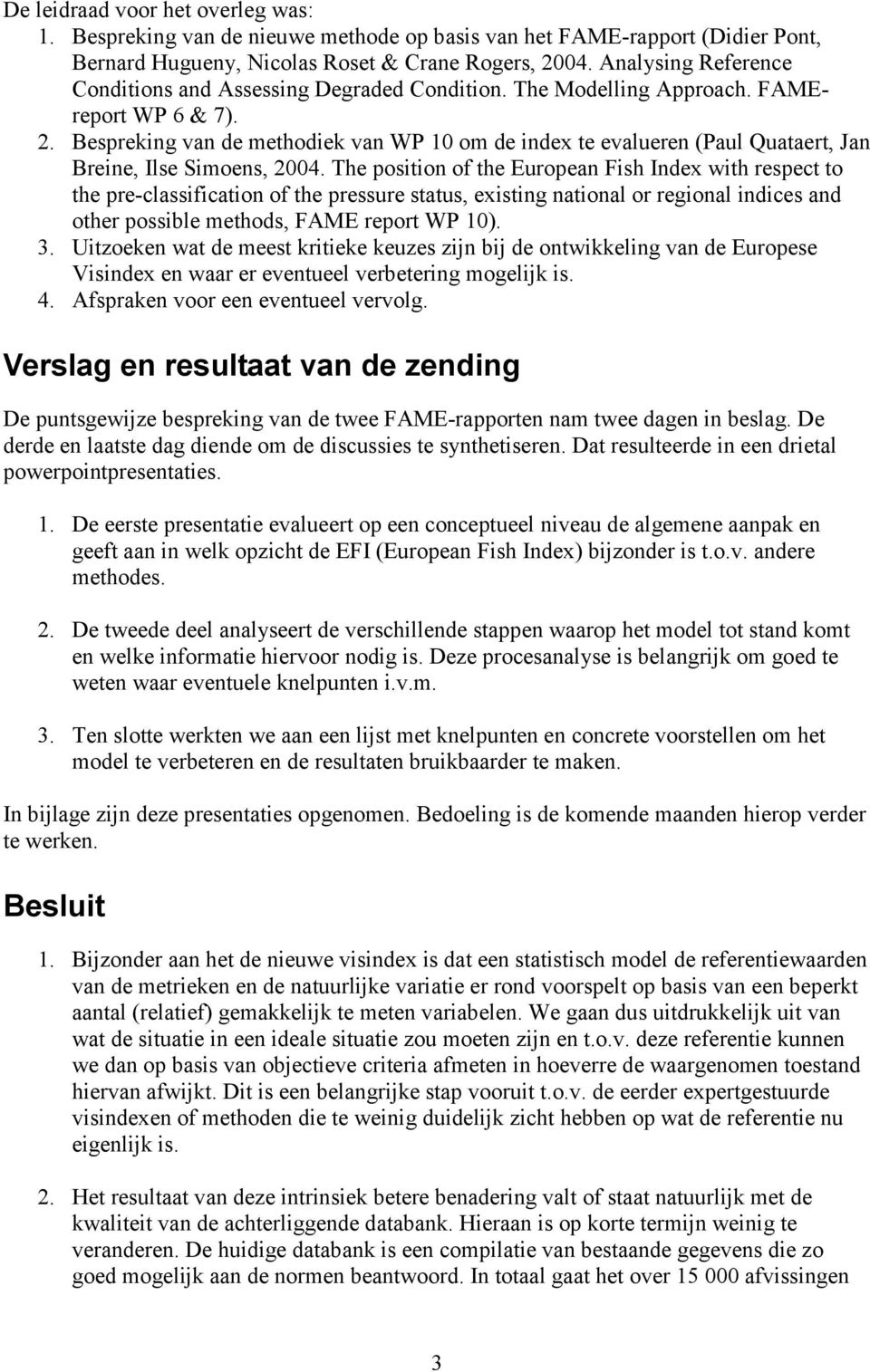 Bespreking van de methodiek van WP 10 om de index te evalueren (Paul Quataert, Jan Breine, Ilse Simoens, 2004.