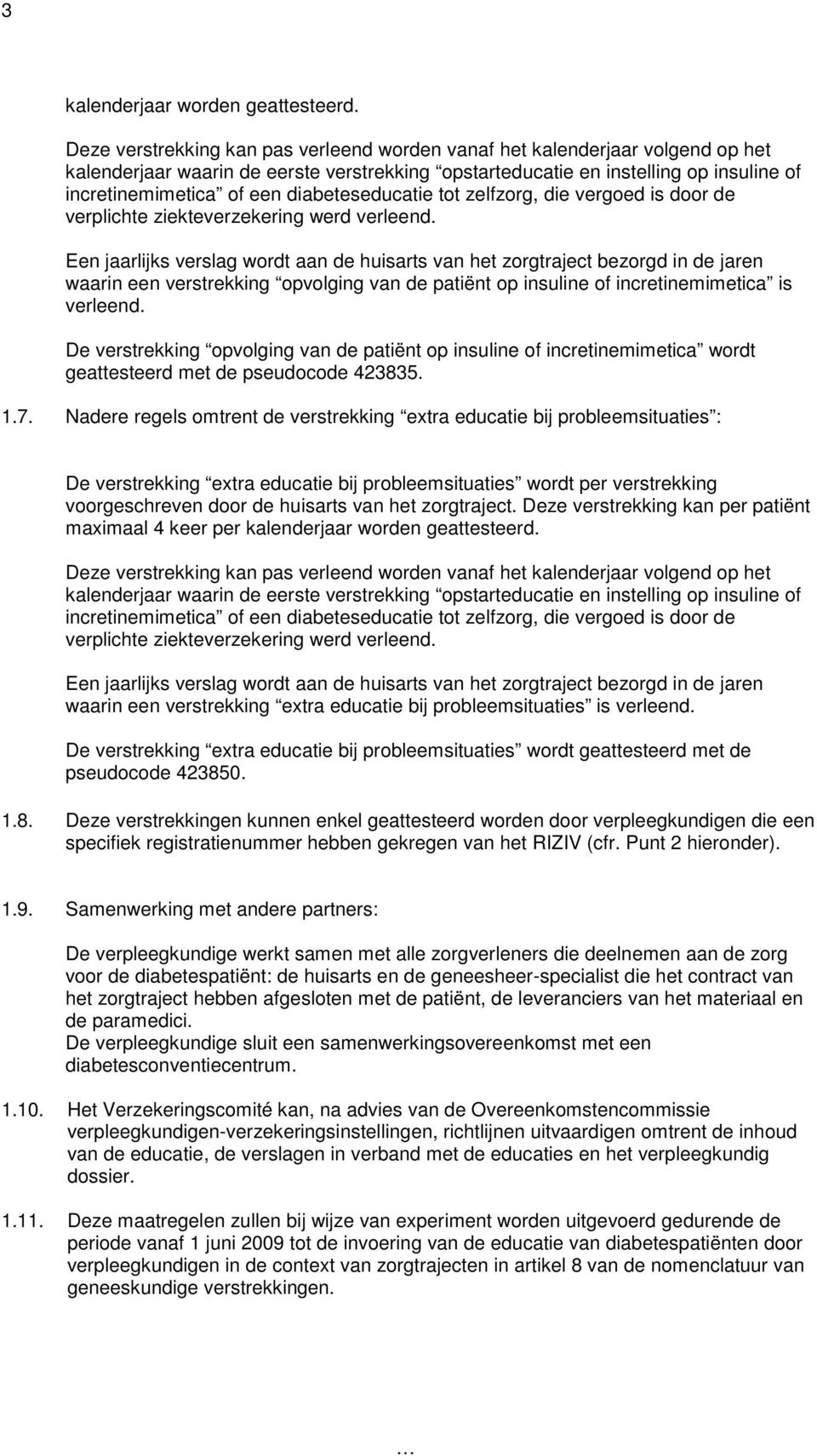 diabeteseducatie tot zelfzorg, die vergoed is door de verplichte ziekteverzekering werd verleend.