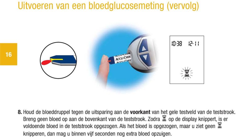 Breng geen bloed op aan de bovenkant van de teststrook.