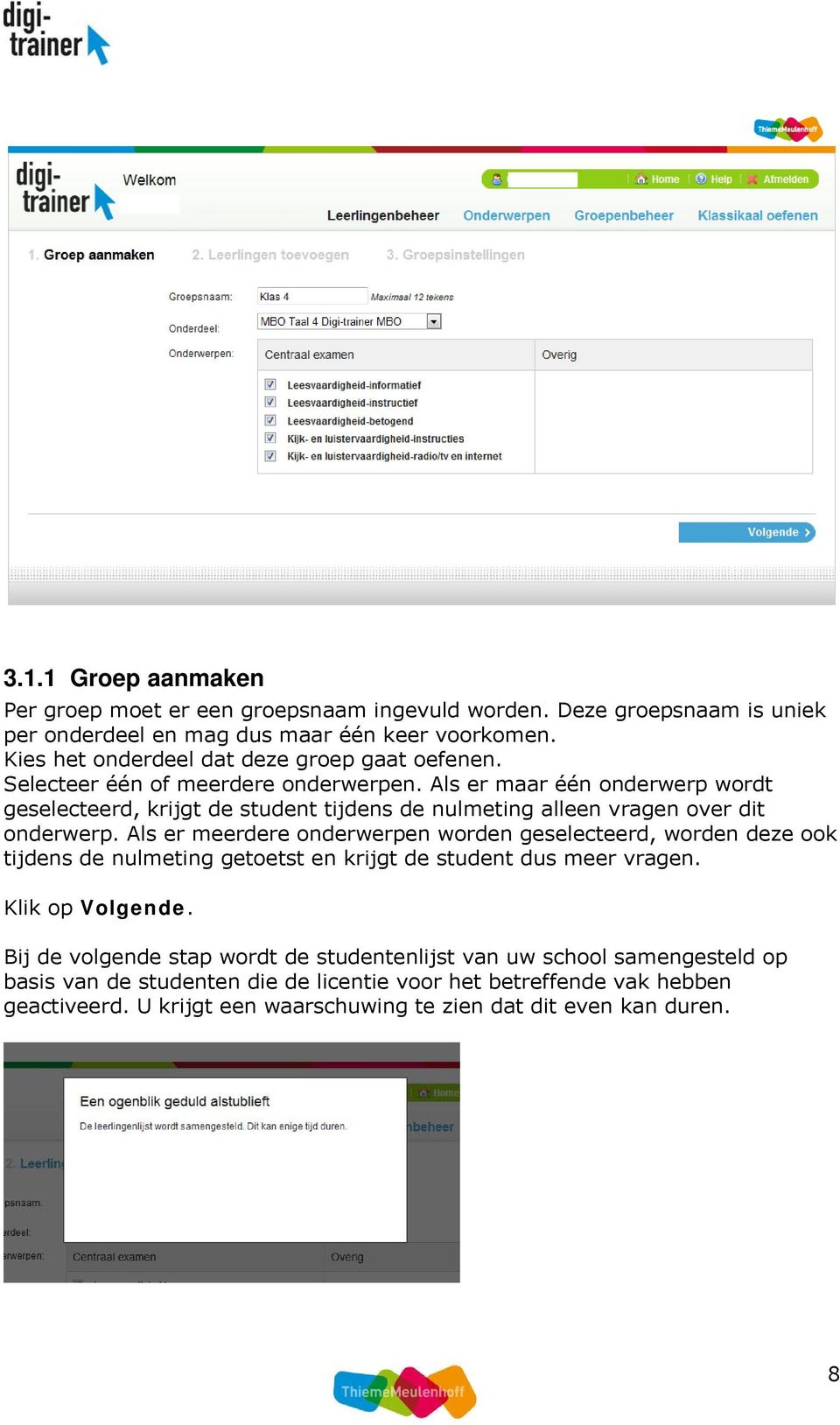 Als er maar één onderwerp wordt geselecteerd, krijgt de student tijdens de nulmeting alleen vragen over dit onderwerp.