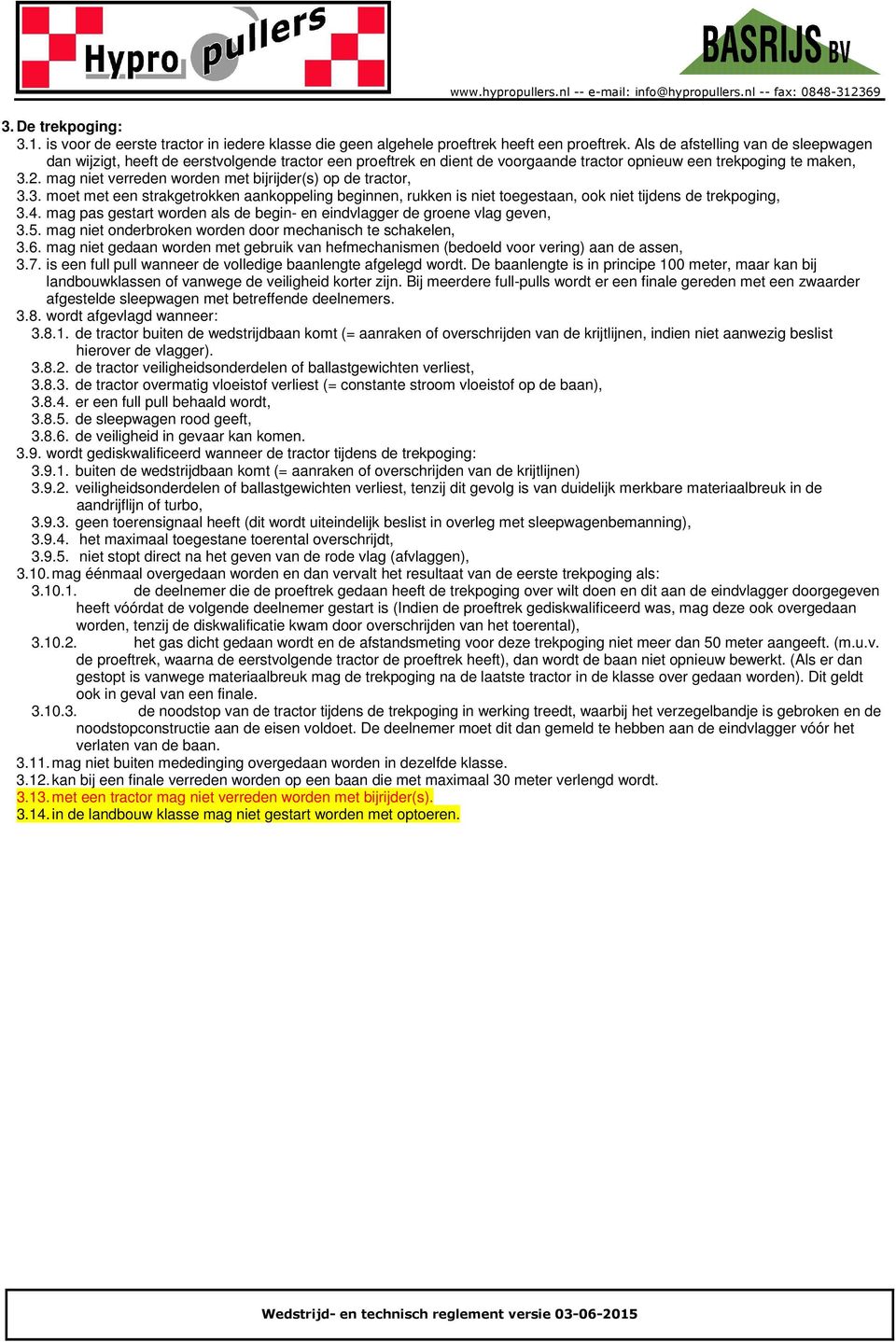 mag niet verreden worden met bijrijder(s) op de tractor, 3.3. moet met een strakgetrokken aankoppeling beginnen, rukken is niet toegestaan, ook niet tijdens de trekpoging, 3.4.