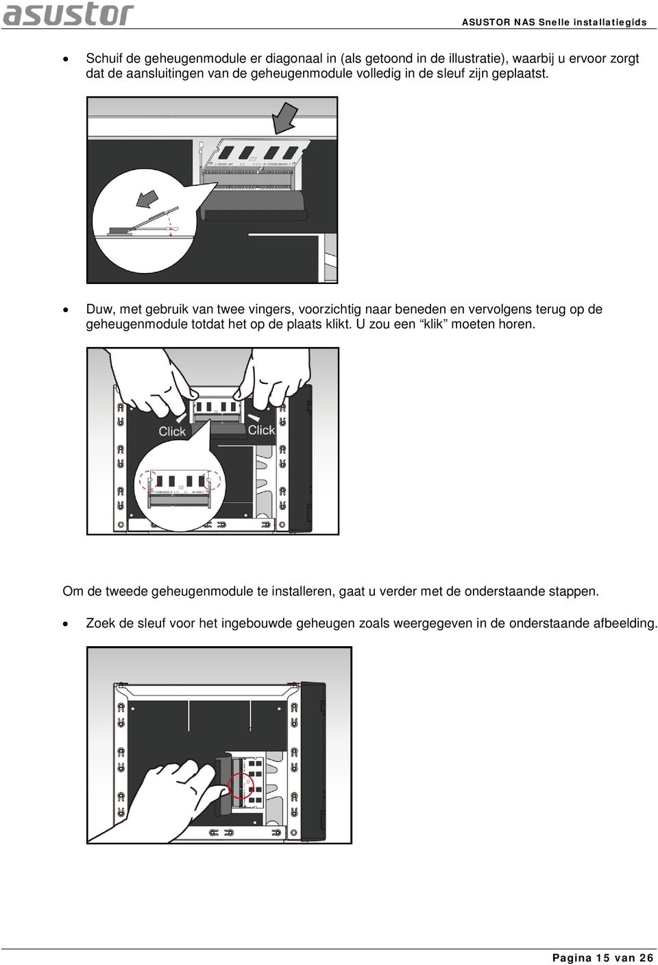 Duw, met gebruik van twee vingers, voorzichtig naar beneden en vervolgens terug op de geheugenmodule totdat het op de plaats klikt.