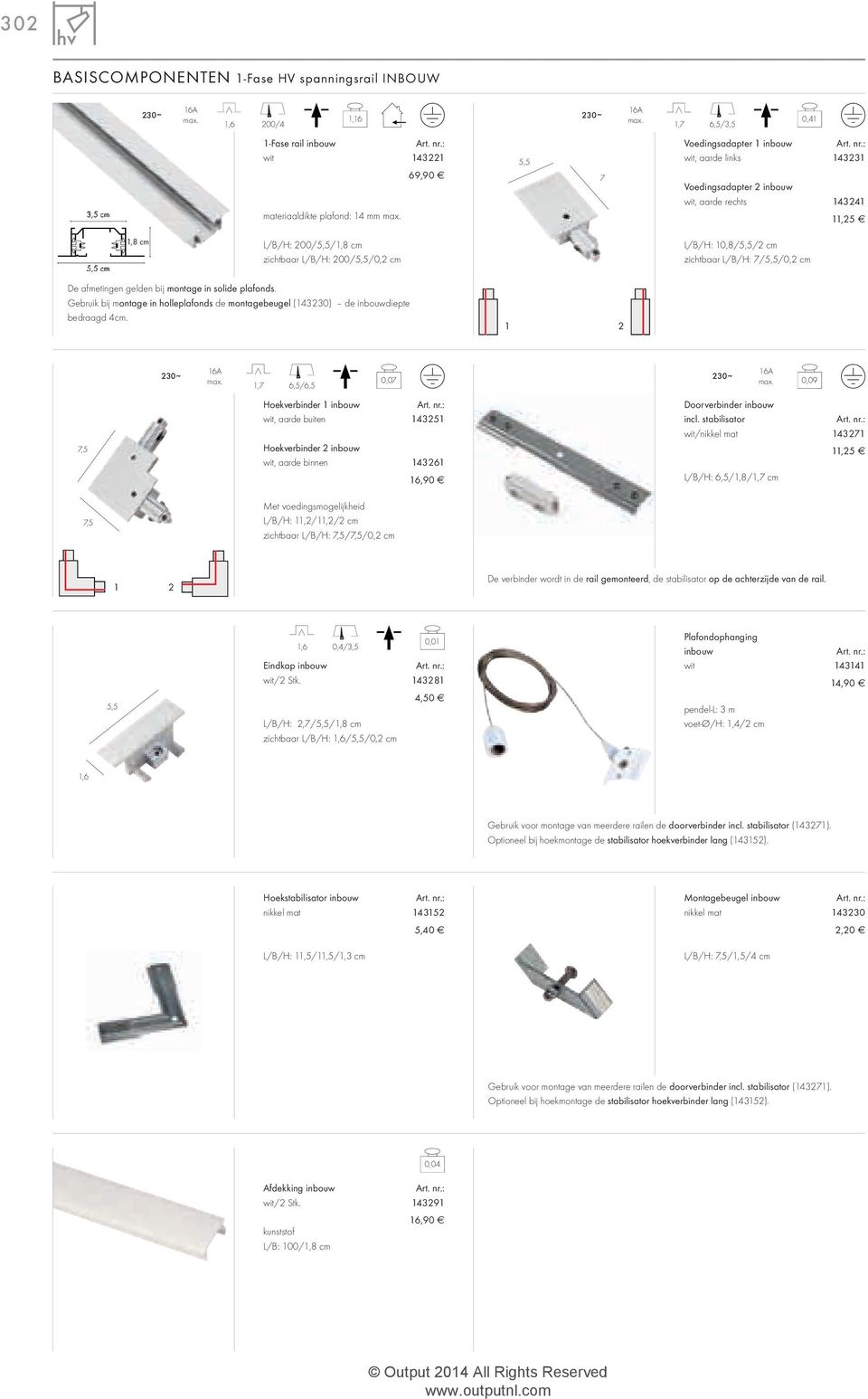 69,90 7 Voedingsadapter 2inbouw wit, aarde rechts 143241 11,25 5,5 cm 1,8cm L/B/H: 200/5,5/1,8 cm zichtbaar L/B/H: 200/5,5/0,2 cm L/B/H: 10,8/5,5/2 cm zichtbaar L/B/H: 7/5,5/0,2 cm De afmetingen