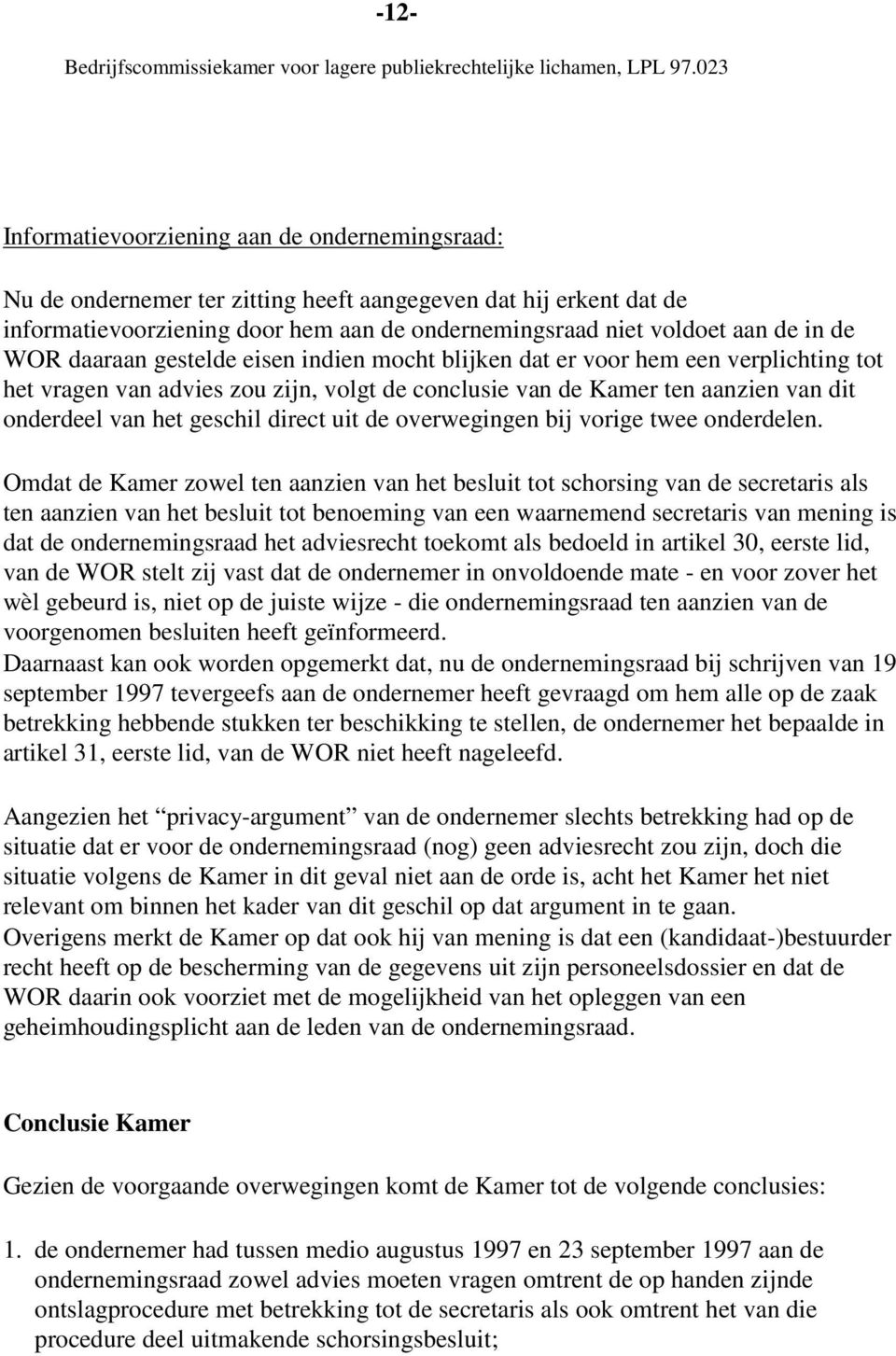 direct uit de overwegingen bij vorige twee onderdelen.