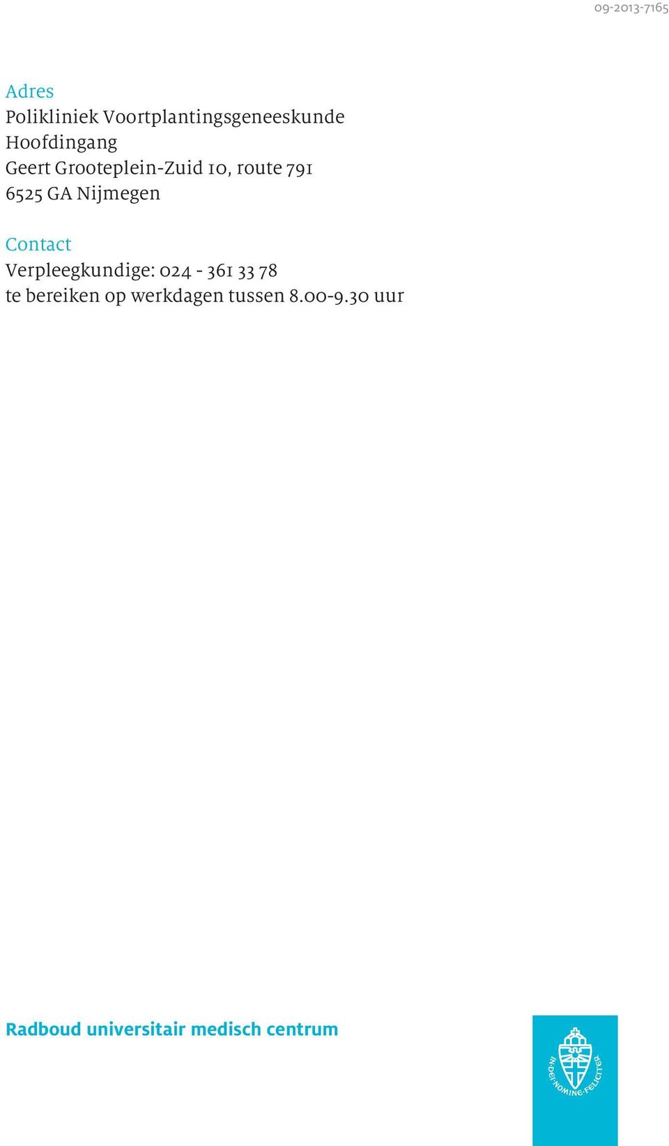 Nijmegen Contact Verpleegkundige: 024-361 33 78 te bereiken