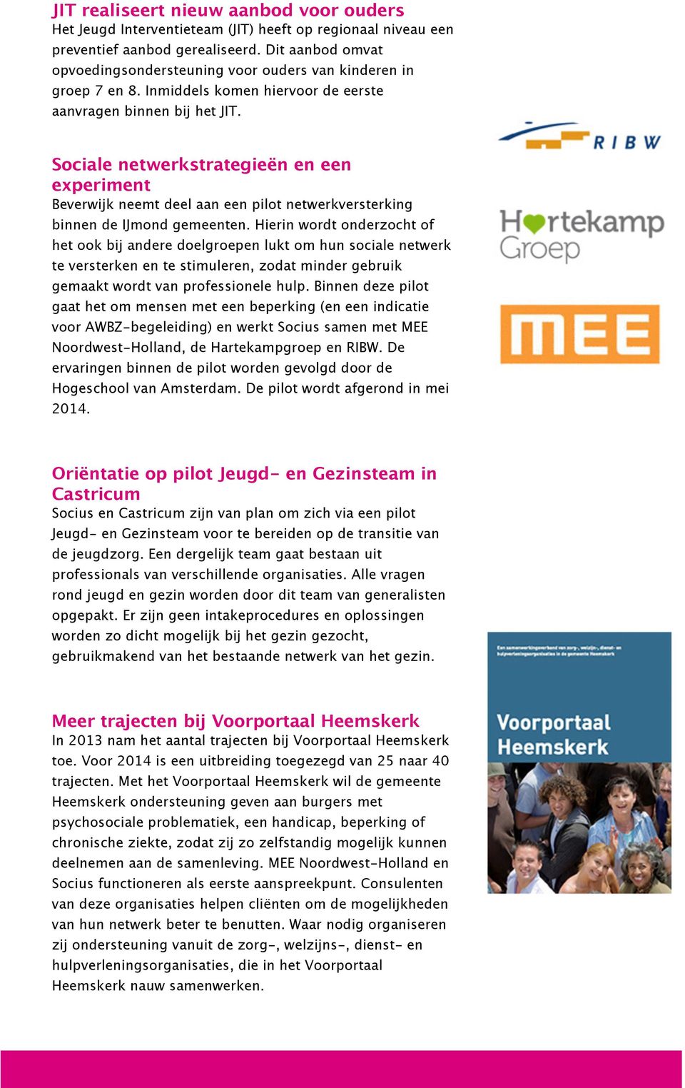 Sociale netwerkstrategieën en een experiment Beverwijk neemt deel aan een pilot netwerkversterking binnen de IJmond gemeenten.