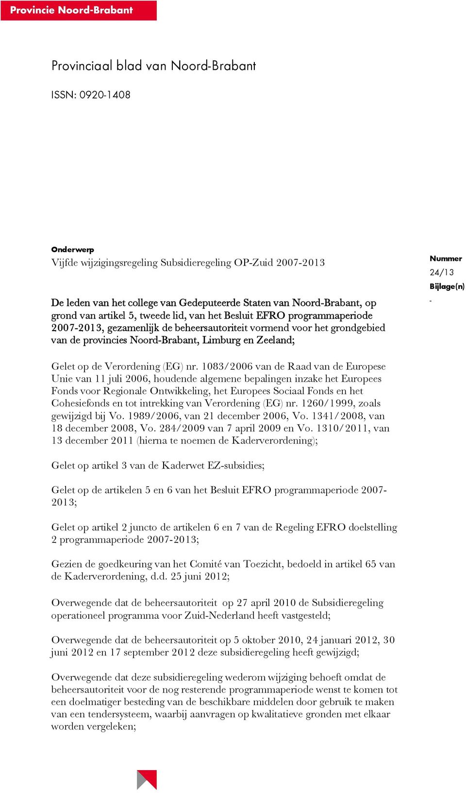 Bijlage(n) - Gelet op de Verordening (EG) nr.