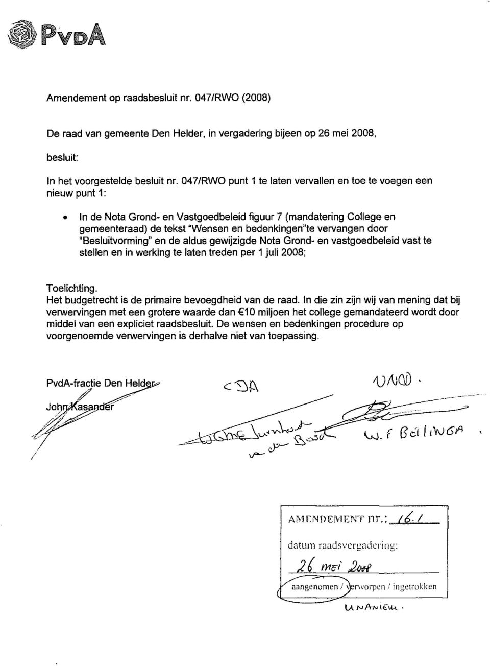 door "Besluitvorming" en de aldus gewijzigde Nota Grond- en vastgoedbeleid vast te stellen en in werking te laten treden per 1 juli 2008; Toelichting.