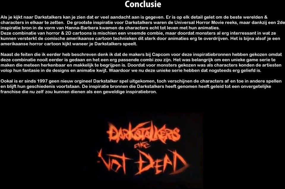 Deze combinatie van horror & 2D cartoons is mischien een vreemde combie, maar doordat monsters al erg interressant in wat ze kunnen versterkt de comische amerikaanse cartoon technieken dit sterk door