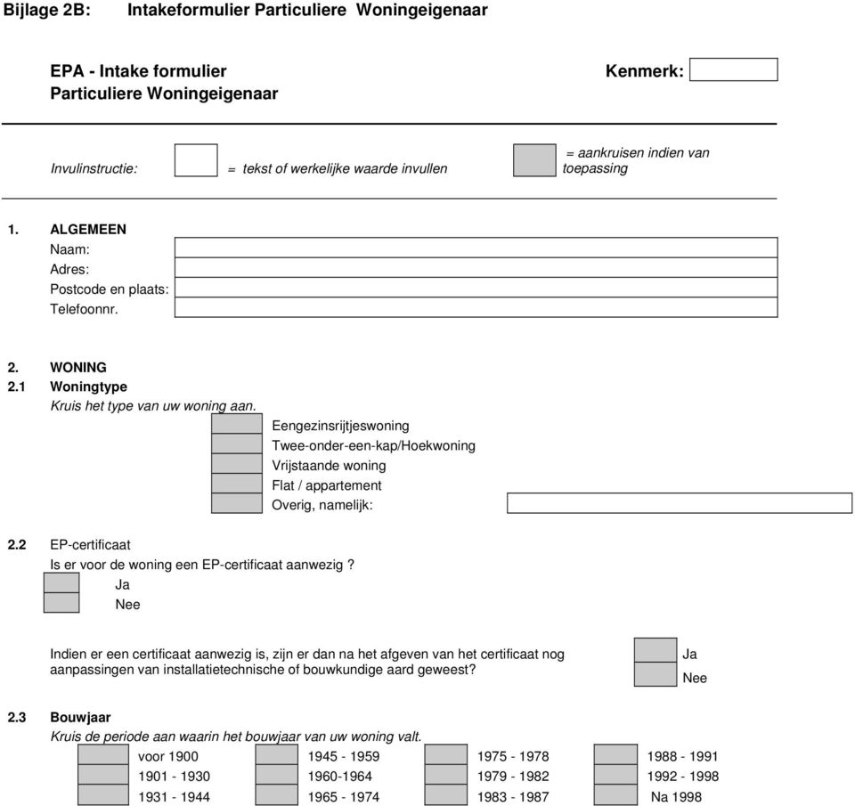 Eengezinsrijtjeswoning Twee-onder-een-kap/Hoekwoning Vrijstaande woning Flat / appartement Overig, namelijk: 2 EP-certificaat Is er voor de woning een EP-certificaat aanwezig?