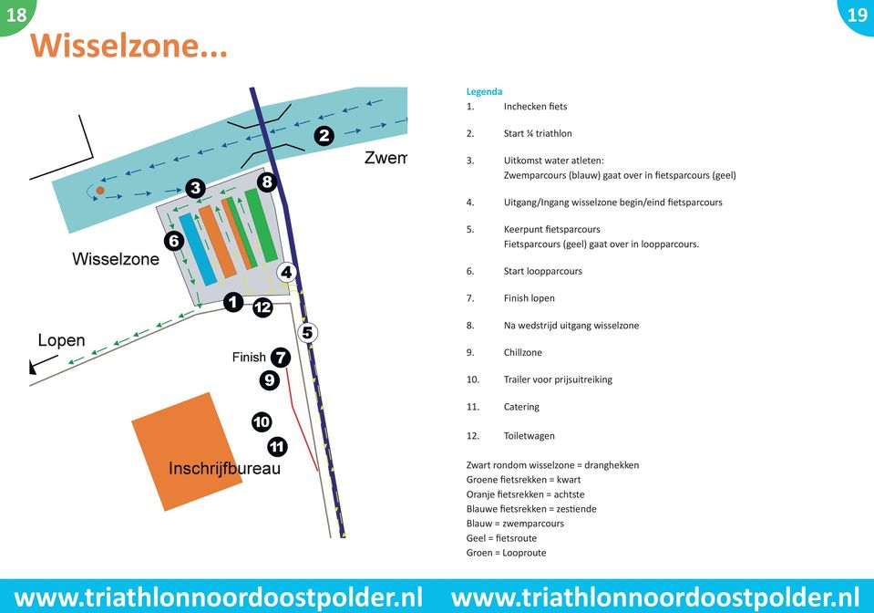 Finish lopen 8. Na wedstrijd uitgang wisselzone 9. Chillzone 10. Trailer voor prijsuitreiking 11. Catering 12.