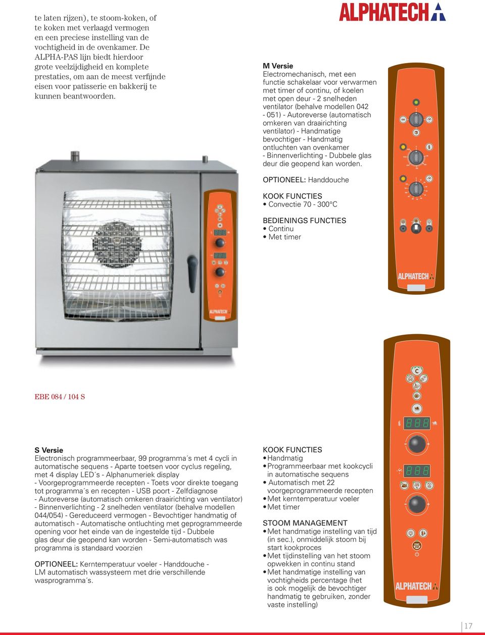 M Versie Electromechanisch, met een functie schakelaar voor verwarmen met timer of continu, of koelen met open deur - 2 snelheden ventilator (behalve modellen 042-051) - Autoreverse (automatisch