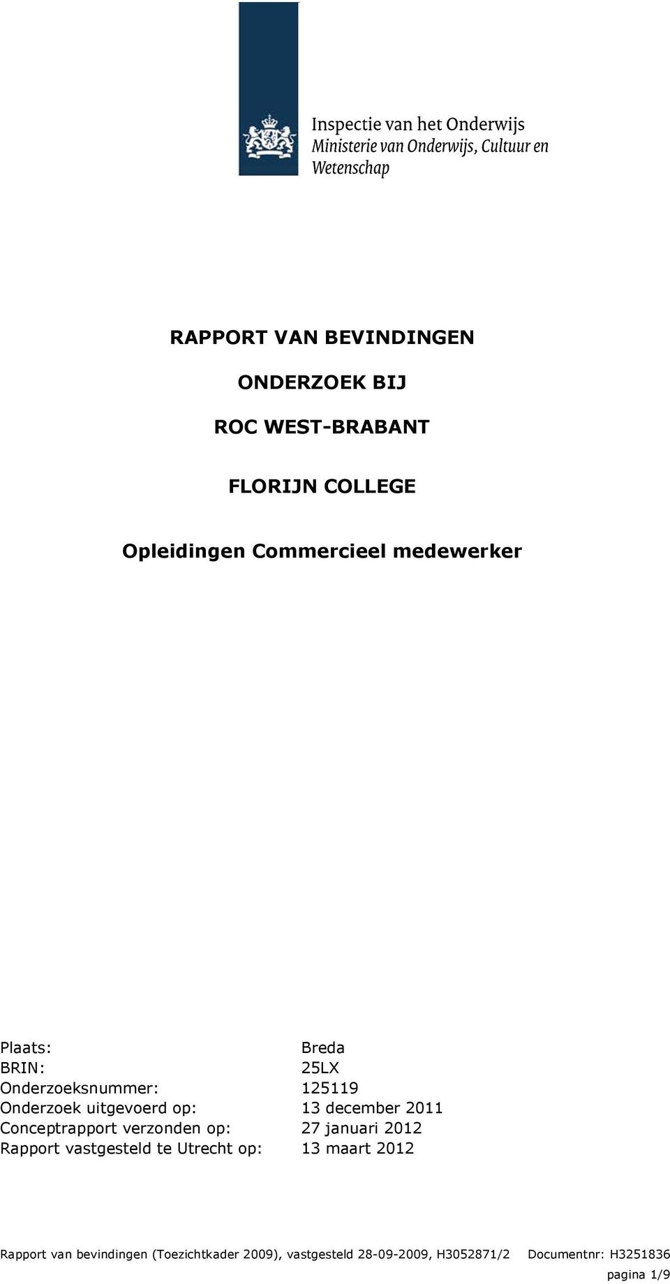 op: Rapport vastgesteld te Utrecht op: Breda 25LX 125119 13 december 2011 27 januari 2012 13