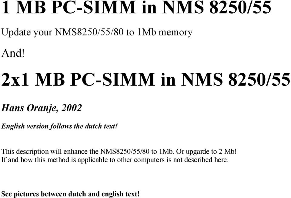 This description will enhance the NMS8250/55/80 to 1Mb. Or upgarde to 2 Mb!