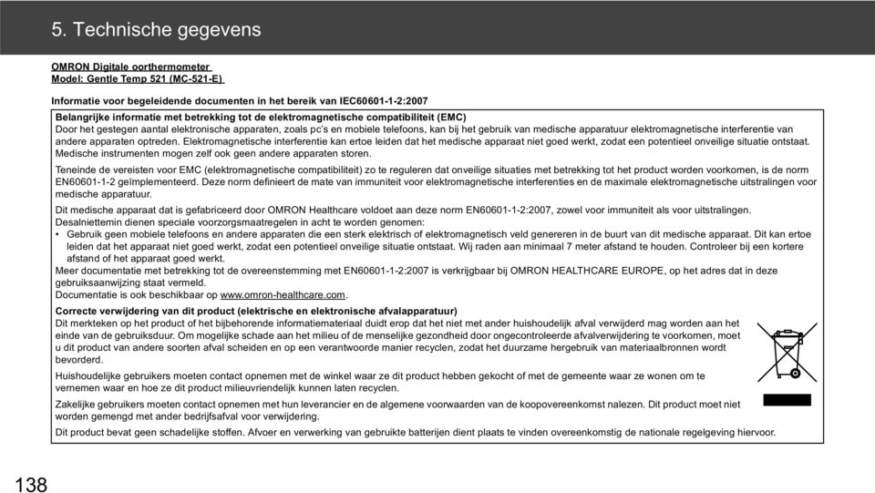 elektromagnetische interferentie van andere apparaten optreden.