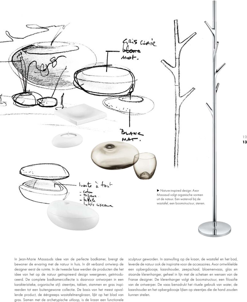 In de tweede fase werden de producten die het idee van het op de natuur geïnspireerd design weergeven, geïntroduceerd.