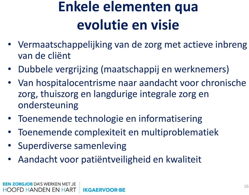 thuiszorg en langdurige integrale zorg en ondersteuning Toenemende technologie en informatisering