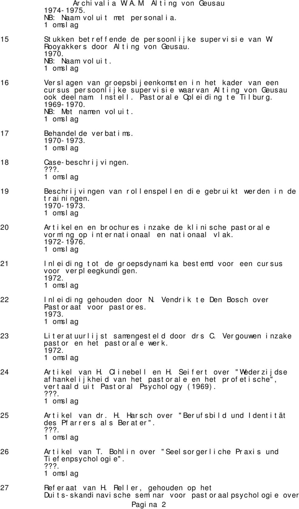 1970-20 Artikelen en brochures inzake de klinische pastorale vorming op internationaal en nationaal vlak. 1972-1976. 21 Inleiding tot de groepsdynamika bestemd voor een cursus voor verpleegkundigen.