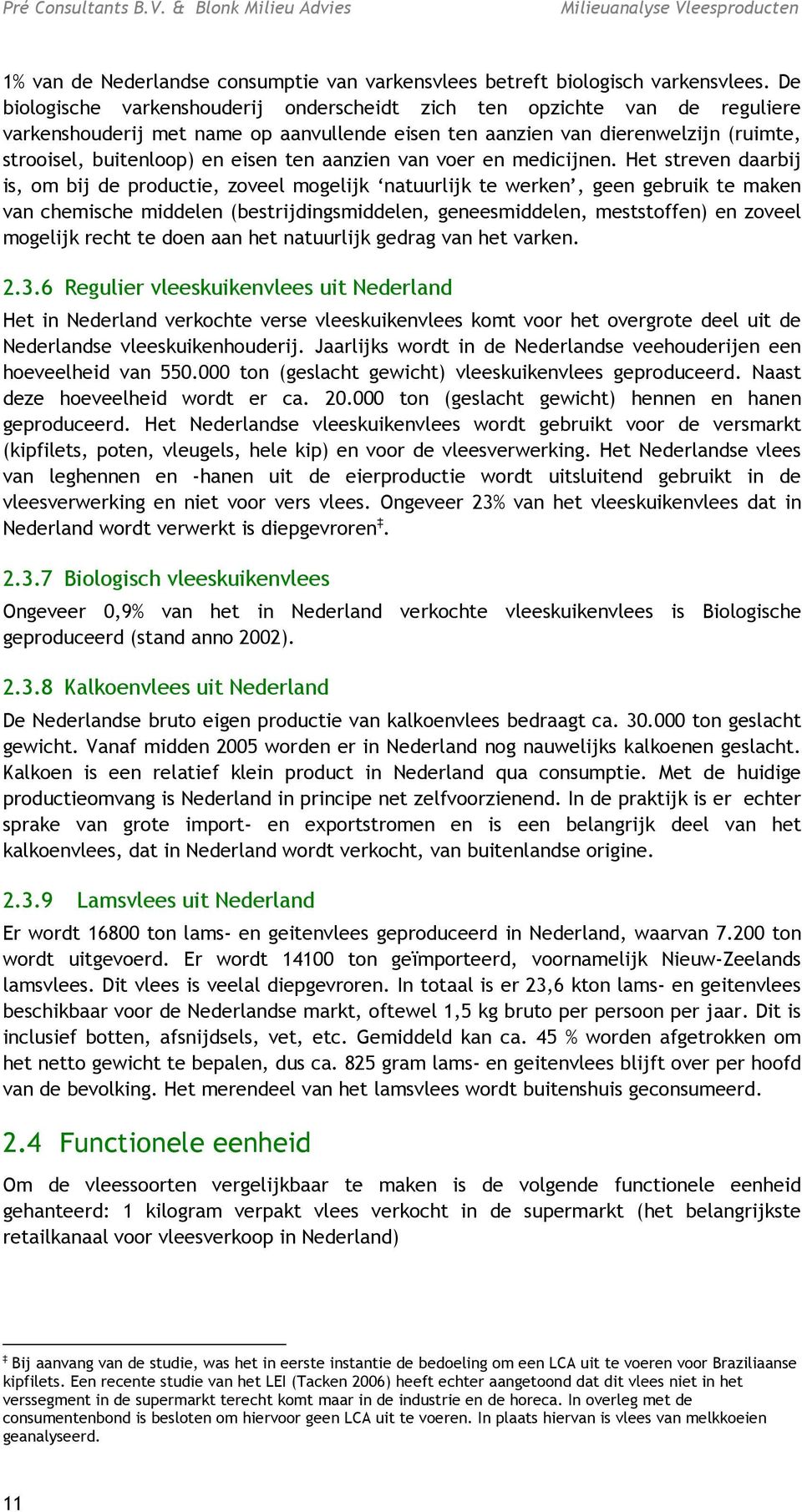 aanzien van voer en medicijnen.