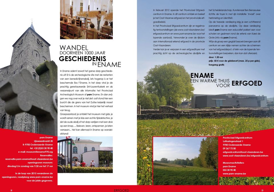 be/ erfgoedcentrum en www.pam-ename.be voor het lopende aanbod). Verwonder je over de rijkdom aan internationaal erkend erfgoed in de provincie Oost-Vlaanderen.