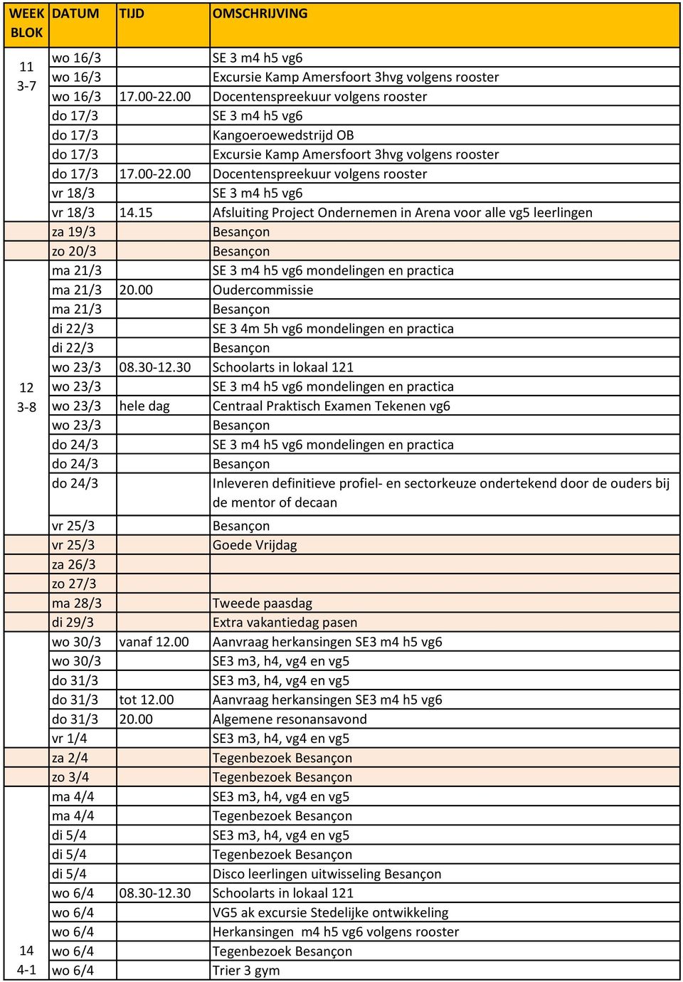 00 Docentenspreekuur volgens rooster vr 18/3 SE 3 m4 h5 vg6 vr 18/3 14.
