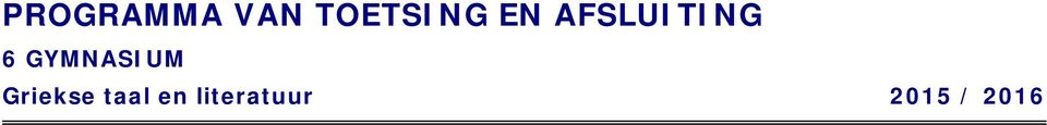 Aantal tudielaturen: 4 VWO: 6 5 VWO: 6 6 VWO: 8 TOTAAL: 6 choolexamentoeten omchrijving 65 BIJBELTEKSTEN + AISOPOS 5G-I 35 65 HOMEROS