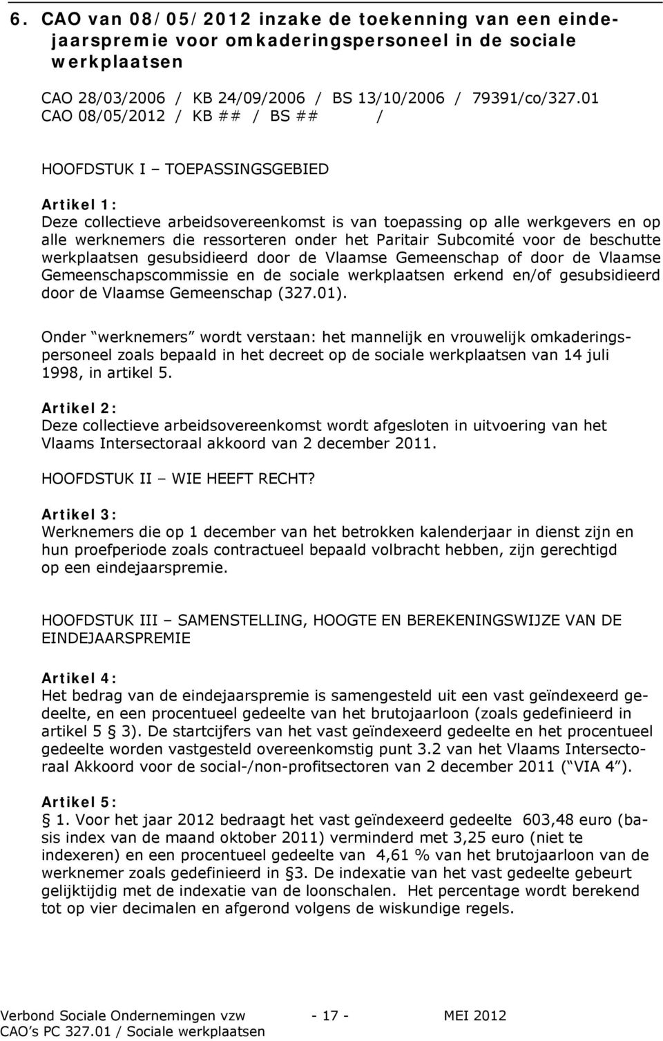 Paritair Subcomité voor de beschutte werkplaatsen gesubsidieerd door de Vlaamse Gemeenschap of door de Vlaamse Gemeenschapscommissie en de sociale werkplaatsen erkend en/of gesubsidieerd door de