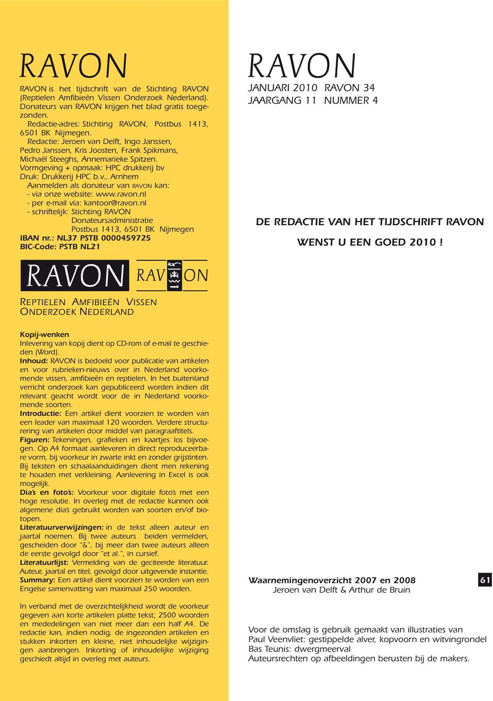 Vormgeving + opmaak: HPC drukkerij bv Druk: Drukkerij HPC b.v., Arnhem Aanmelden als donateur van ravon kan: - via onze website: www.ravon.nl - per e-mail via: kantoor@ravon.