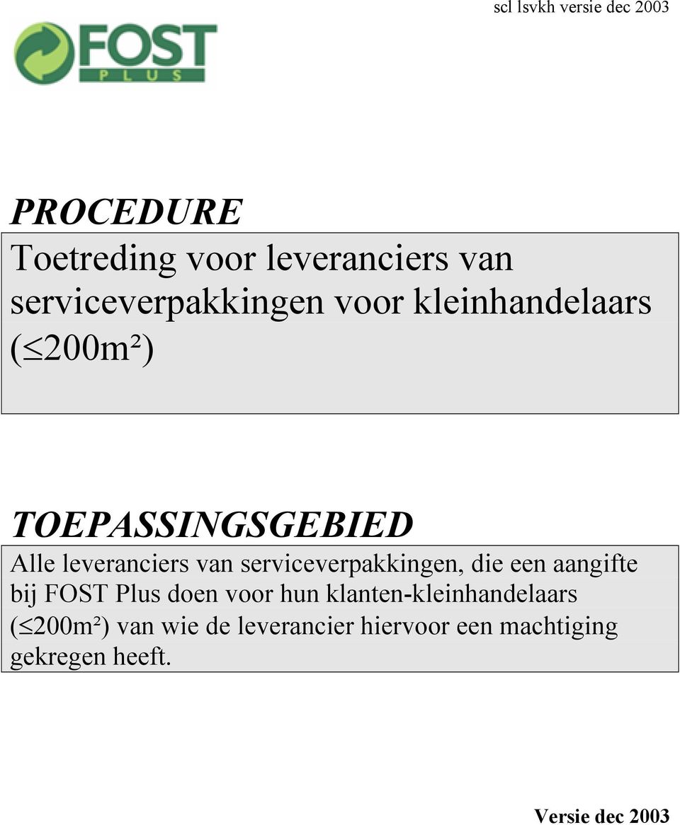 leveranciers van serviceverpakkingen, die een aangifte bij FOST Plus doen voor hun