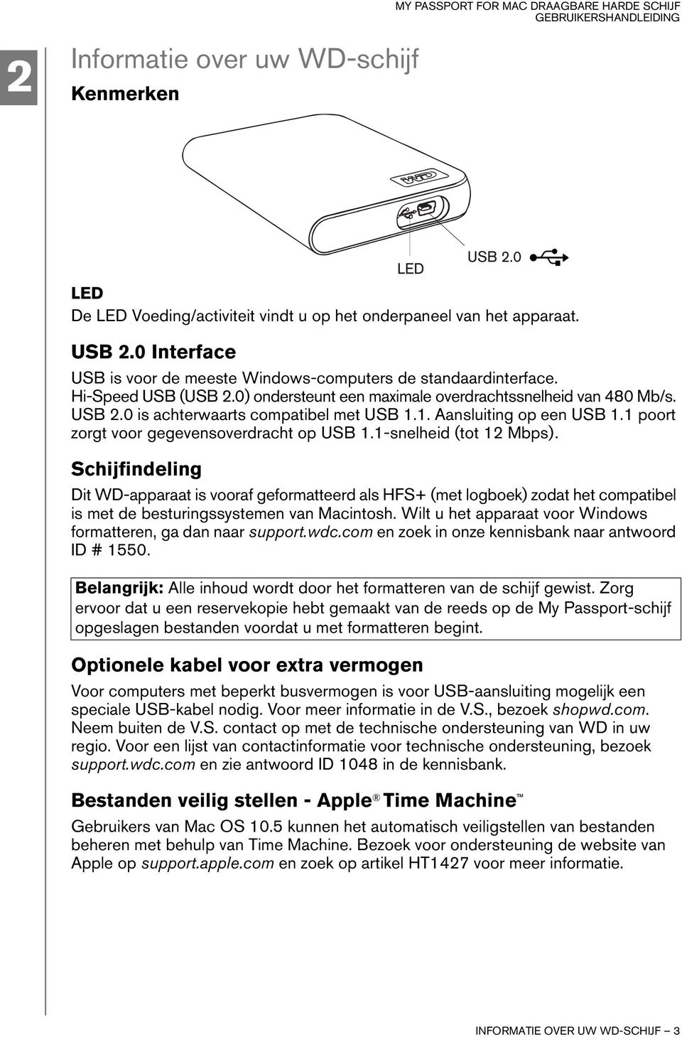 1 poort zorgt voor gegevensoverdracht op USB 1.1-snelheid (tot 12 Mbps).