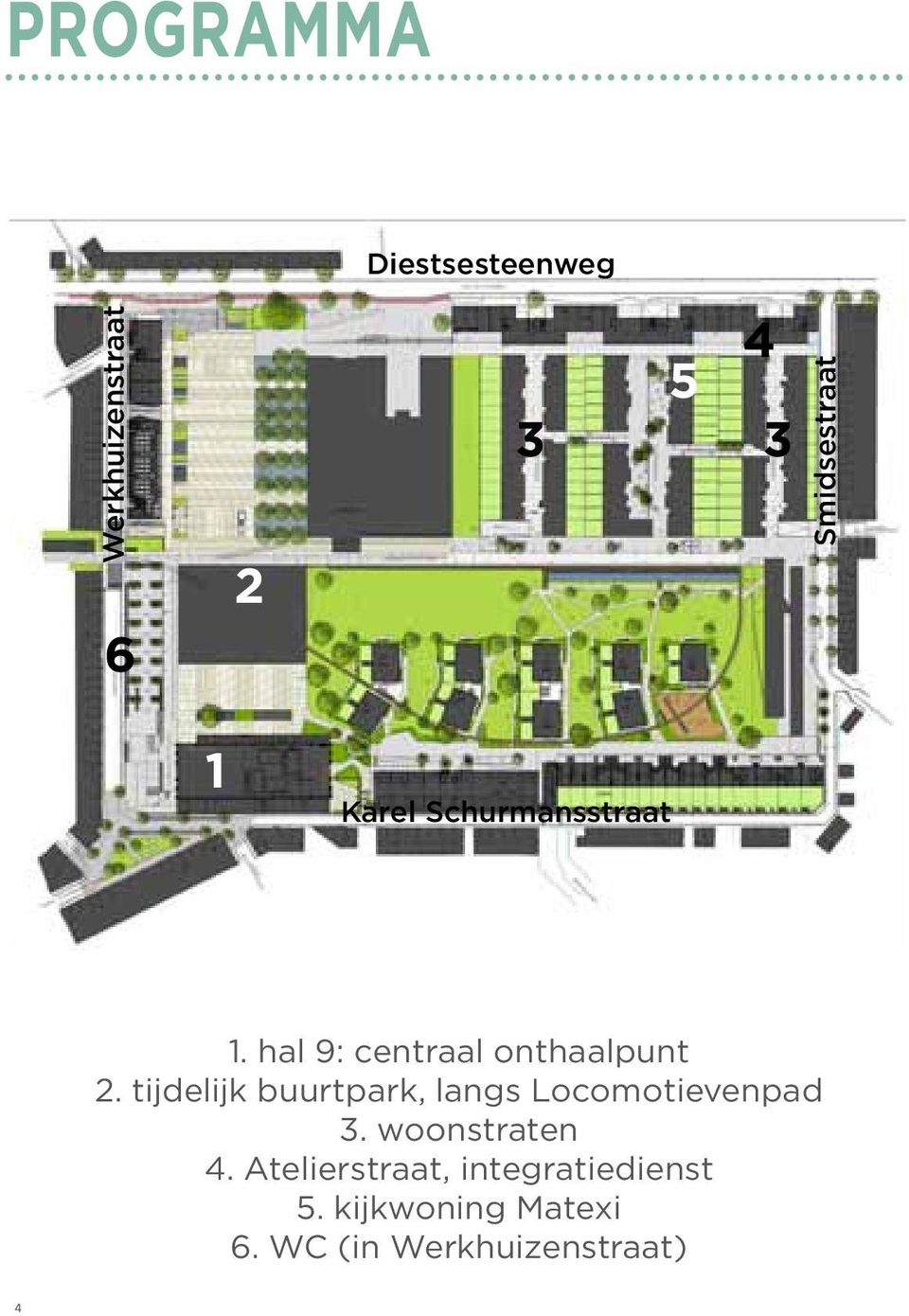 tijdelijk buurtpark, langs Locomotievenpad 3. woonstraten 4.