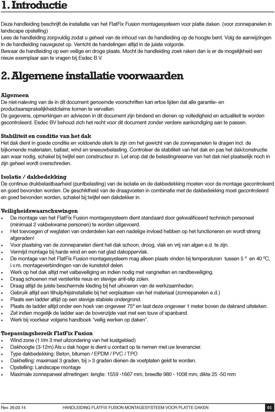 Verricht de handelingen altijd in de juiste volgorde. Bewaar de handleiding op een veilige en droge plaats.