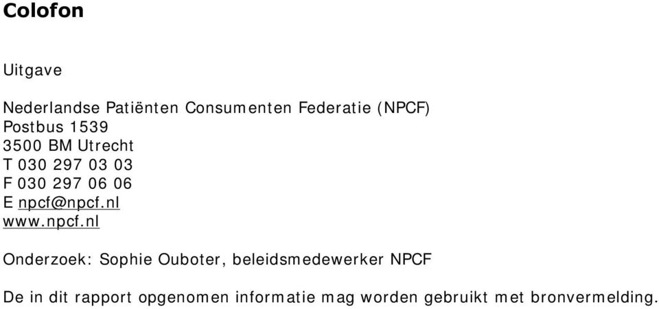 npcf@npcf.nl www.npcf.nl Onderzoek: Sophie Ouboter, beleidsmedewerker