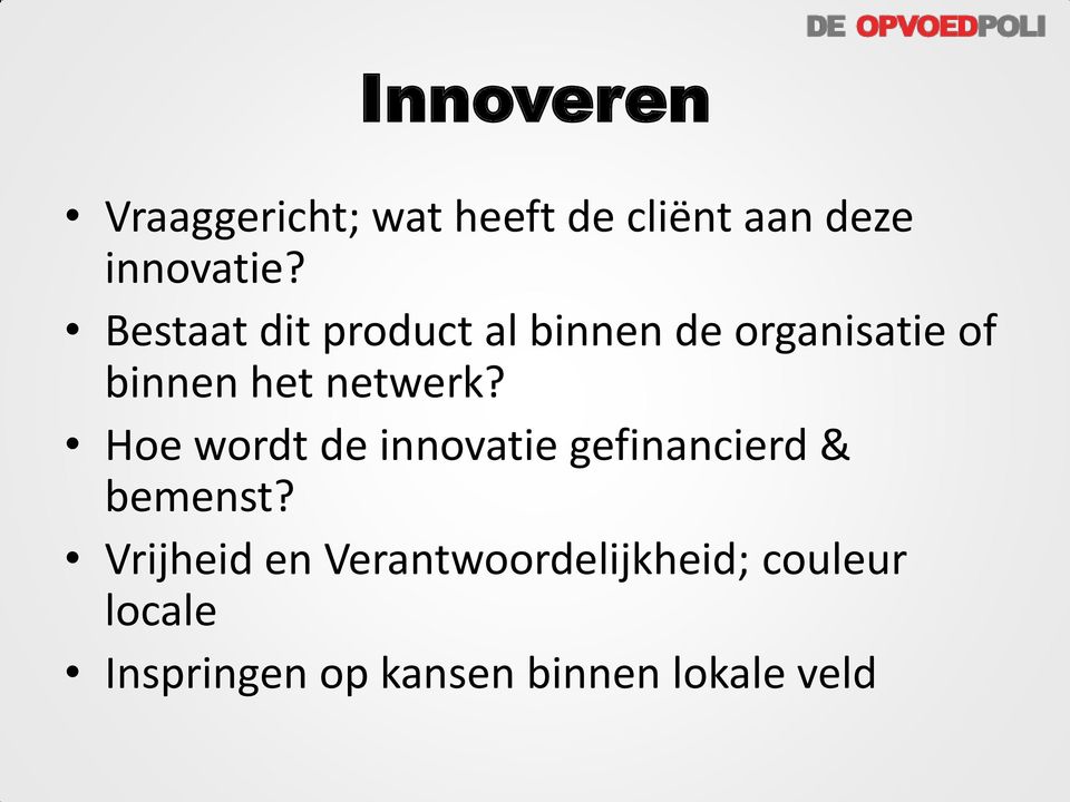 Hoe wordt de innovatie gefinancierd & bemenst?