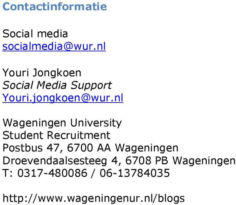 nl Wageningen University Student Recruitment Postbus 47, 6700 AA