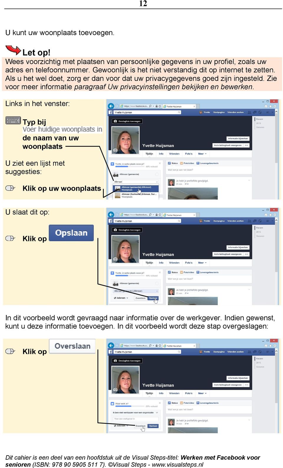 Zie voor meer informatie paragraaf Uw privacyinstellingen bekijken en bewerken.