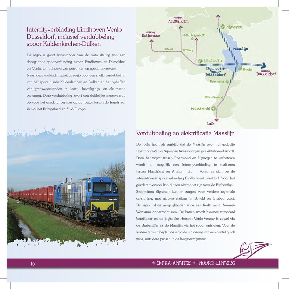 Naast ze verbinding pleit regio voor een snelle verdubbeling van het spoor tussen Kalnkirchen en Dülken en het opheffen van grensweerstann in kaart-, beveiligings- en elektrische systemen.