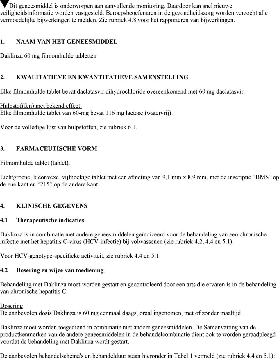 NAAM VAN HET GENEESMIDDEL Daklinza 60 mg filmomhulde tabletten 2.