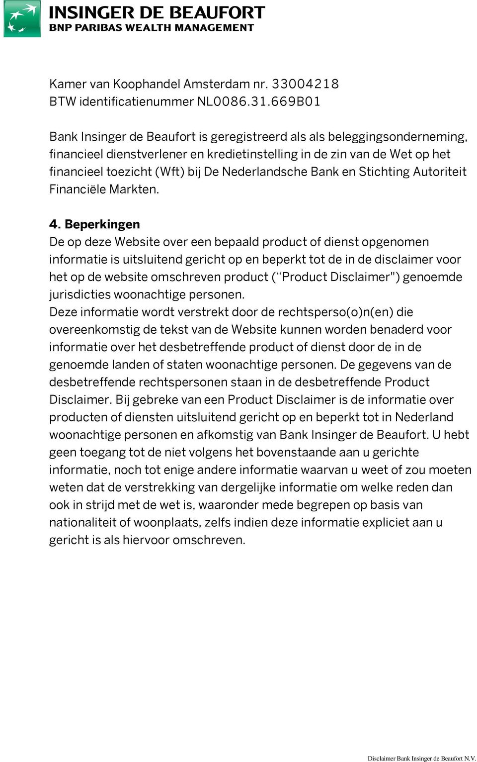 Nederlandsche Bank en Stichting Autoriteit Financiële Markten. 4.