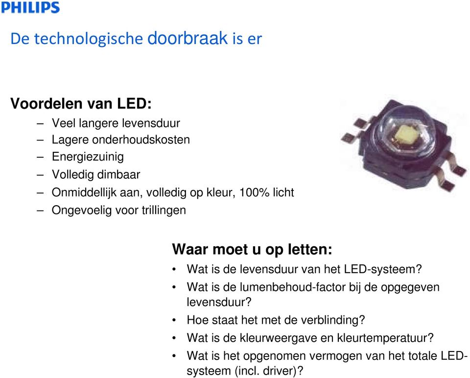 is de levensduur van het LED-systeem? Wat is de lumenbehoud-factor bij de opgegeven levensduur?