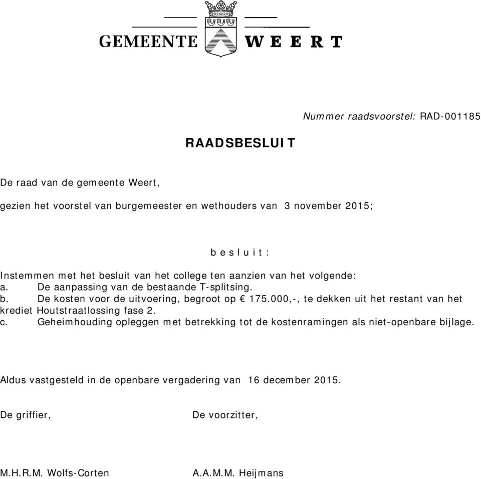 000,, te dekken uit het restant van het krediet Houtstraatlossing fase 2. c.