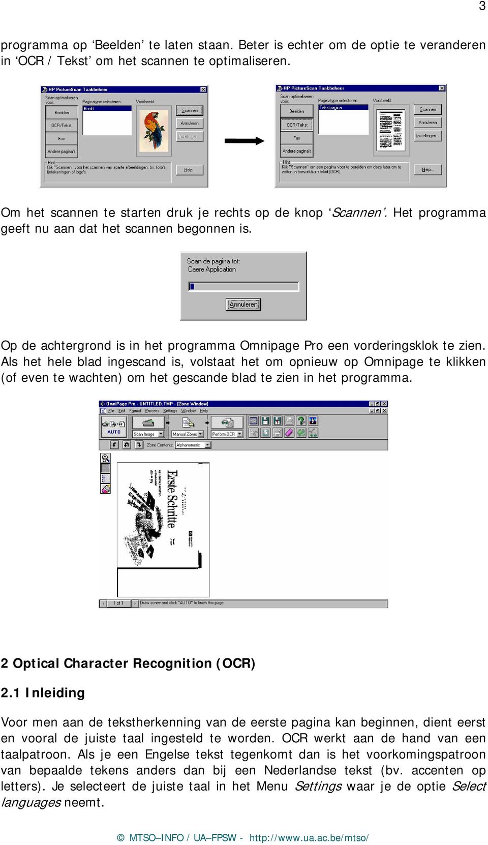 Als het hele blad ingescand is, volstaat het om opnieuw op Omnipage te klikken (of even te wachten) om het gescande blad te zien in het programma. 2 Optical Character Recognition (OCR) 2.