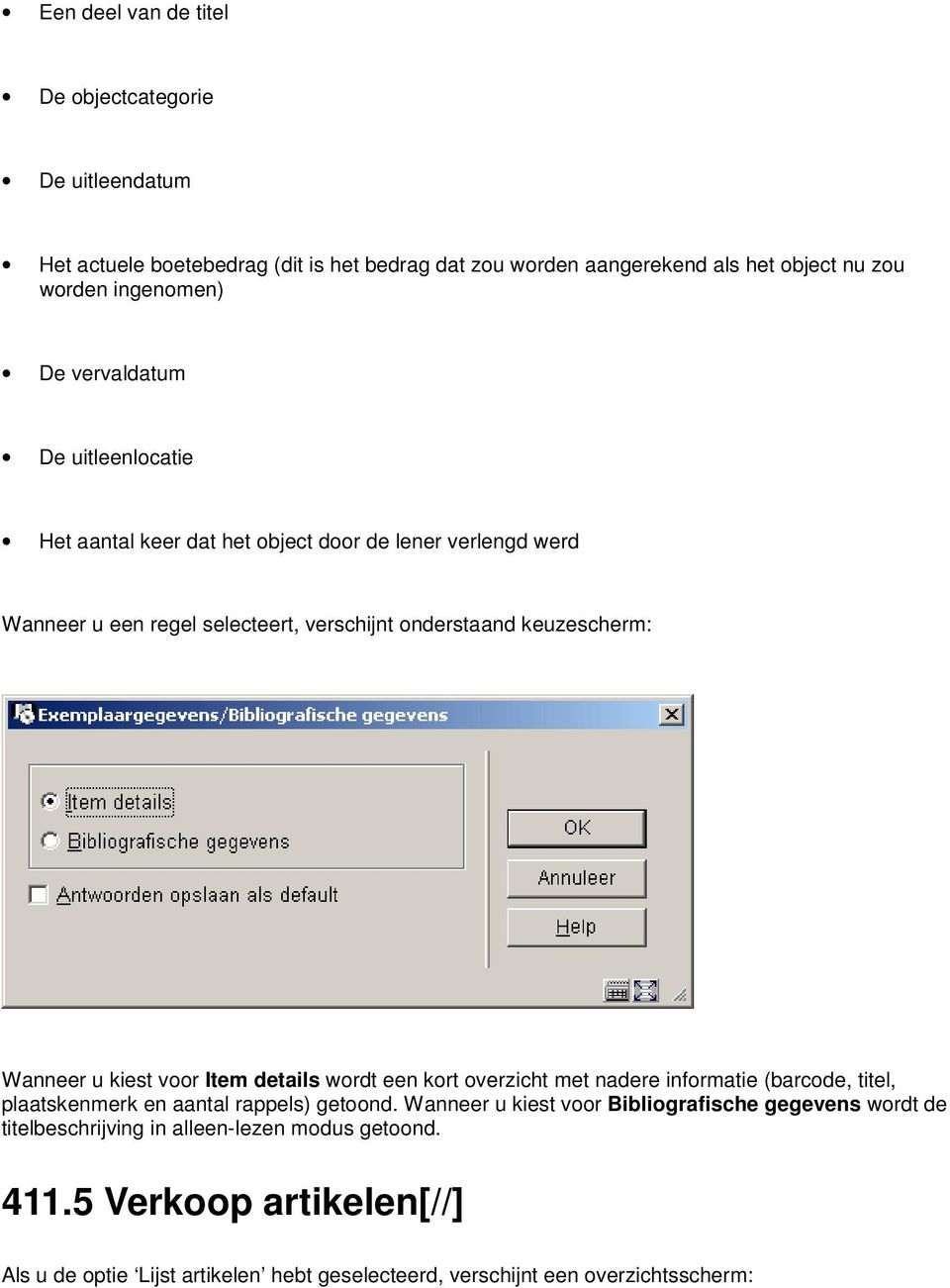 kiest voor Item details wordt een kort overzicht met nadere informatie (barcode, titel, plaatskenmerk en aantal rappels) getoond.