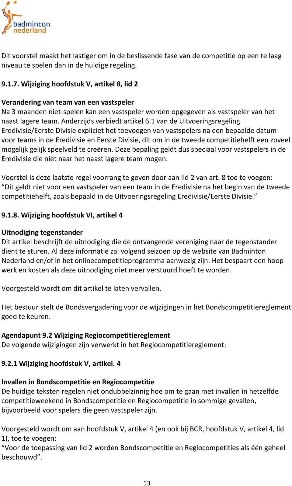 Anderzijds verbiedt artikel 6.