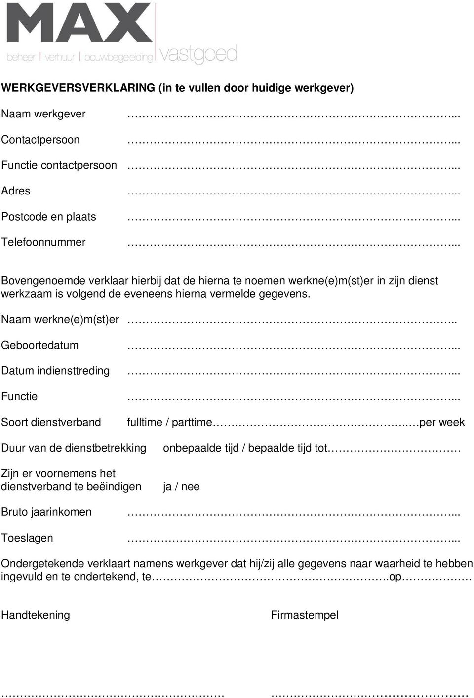 . Geboortedatum Datum indiensttreding Functie Soort dienstverband fulltime / parttime.