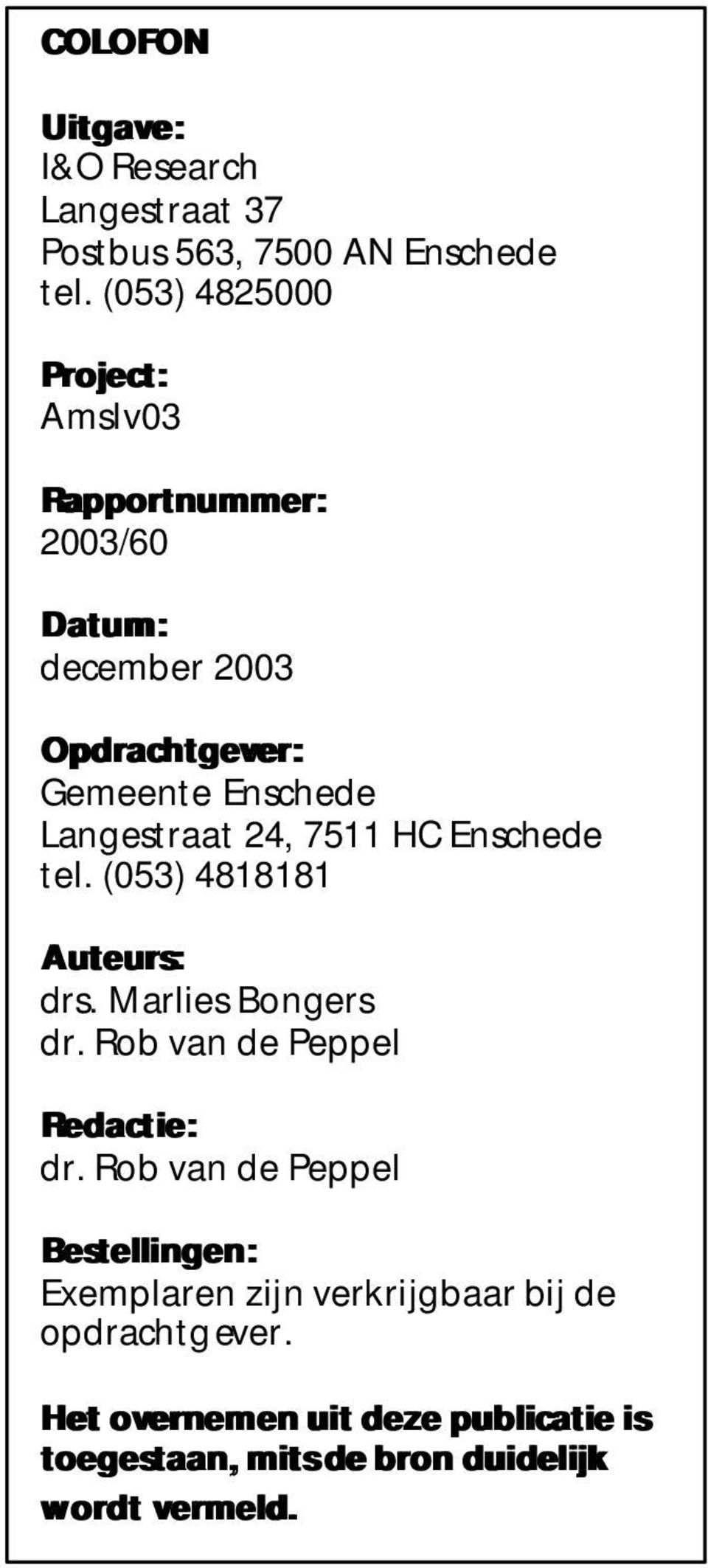 Langestraat 24, 7511 HC Enschede tel. (053) 4818181 Auteurs: drs. Marlies Bongers dr. Rob van de Peppel Redactie: dr.
