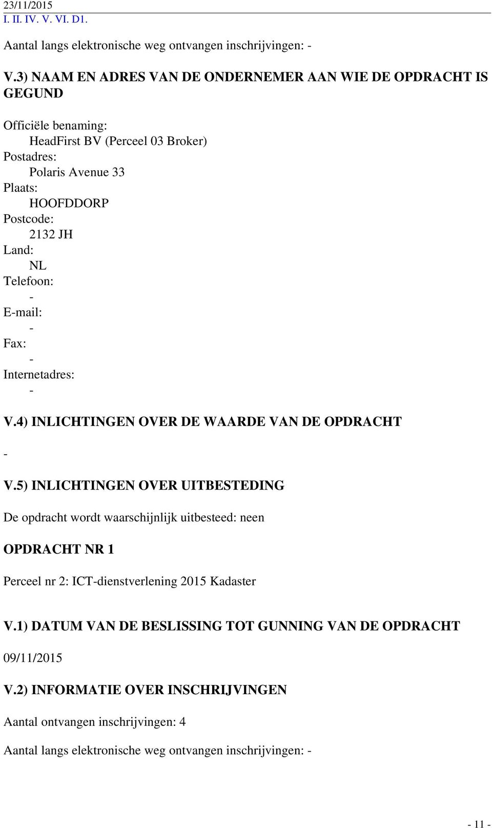 4) IICHTINGEN OVER DE WAARDE VAN DE OPDRACHT V.