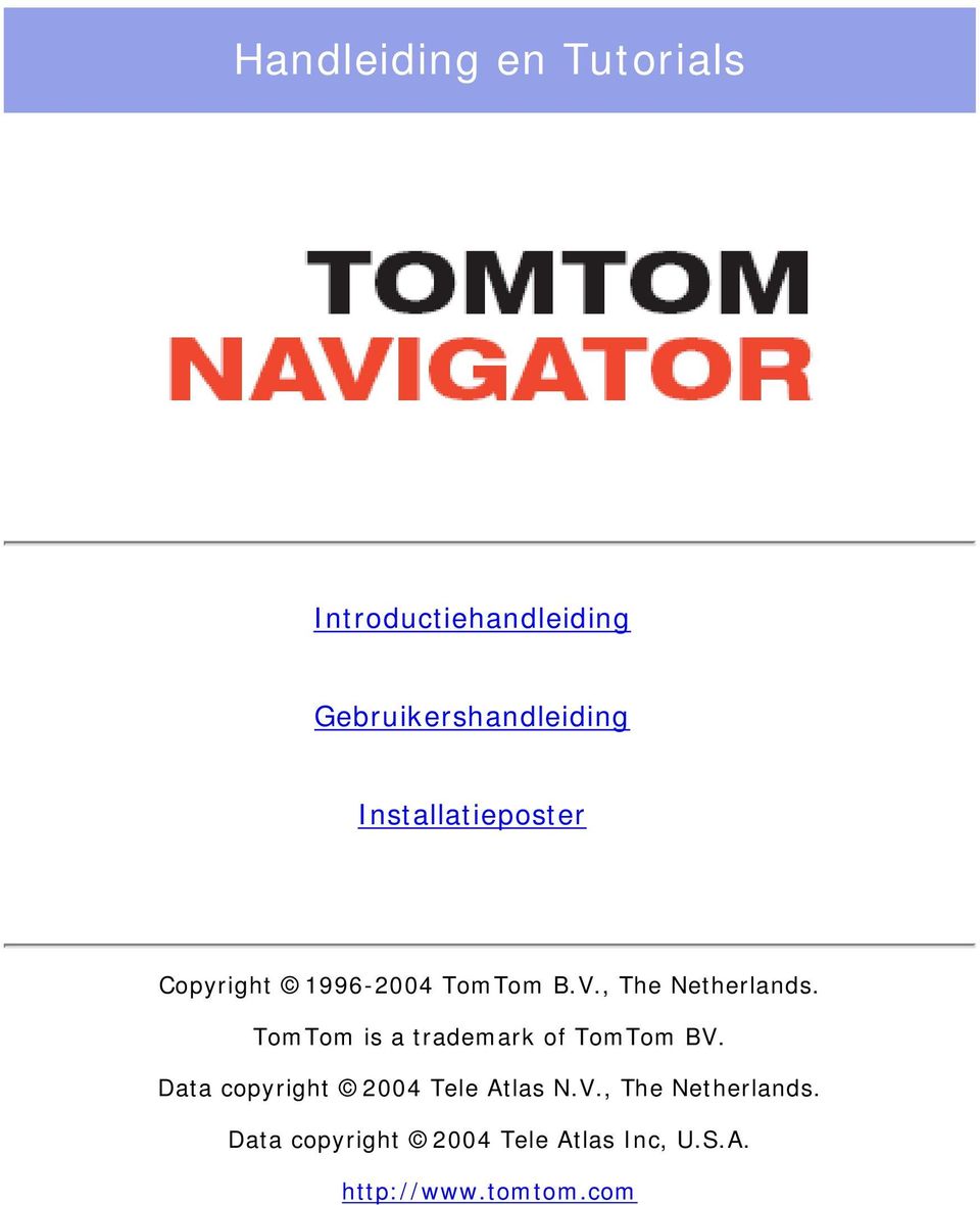 TomTom is a trademark of TomTom BV. Data copyright 2004 Tele Atlas N.V., The Netherlands.