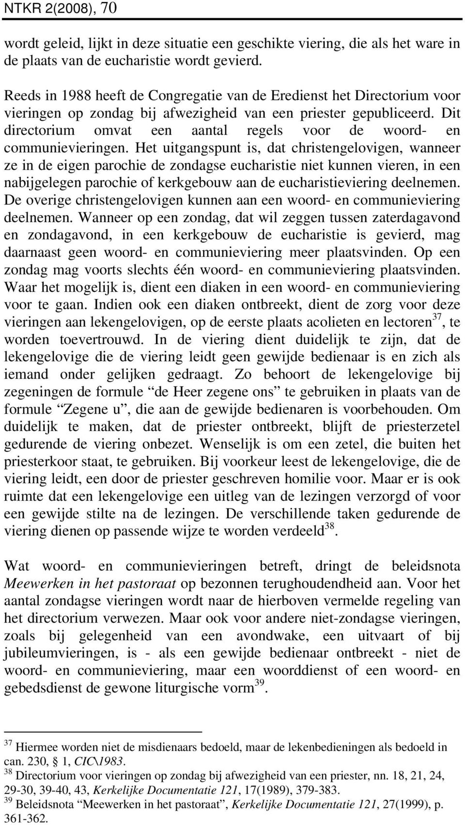 Dit directorium omvat een aantal regels voor de woord- en communievieringen.