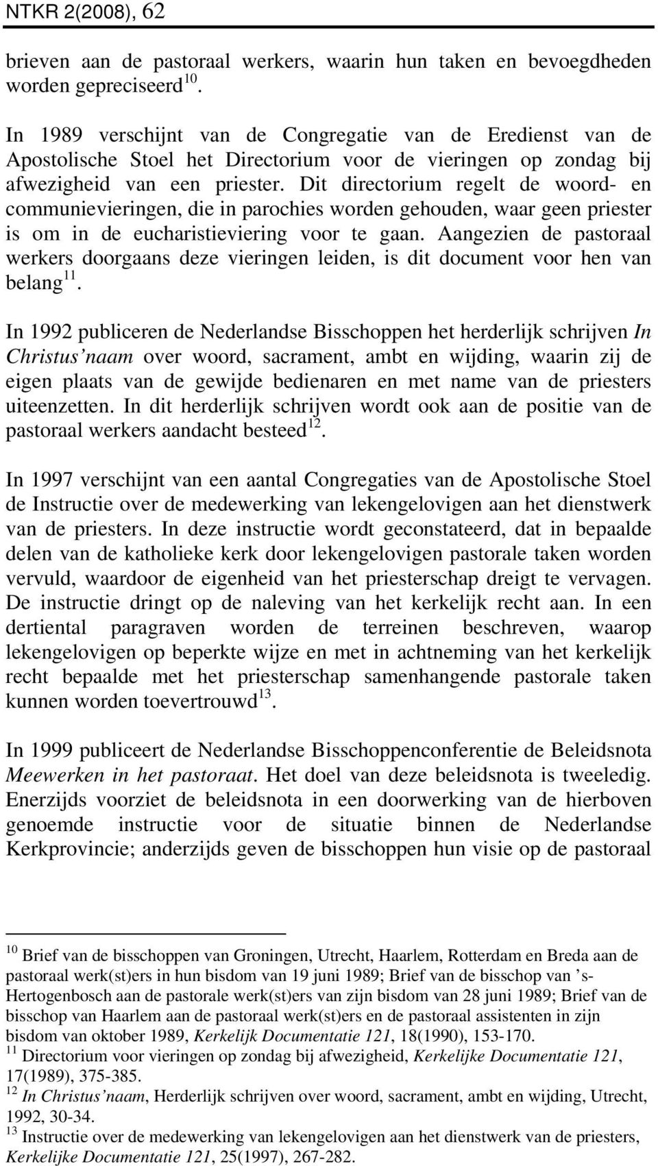 Dit directorium regelt de woord- en communievieringen, die in parochies worden gehouden, waar geen priester is om in de eucharistieviering voor te gaan.